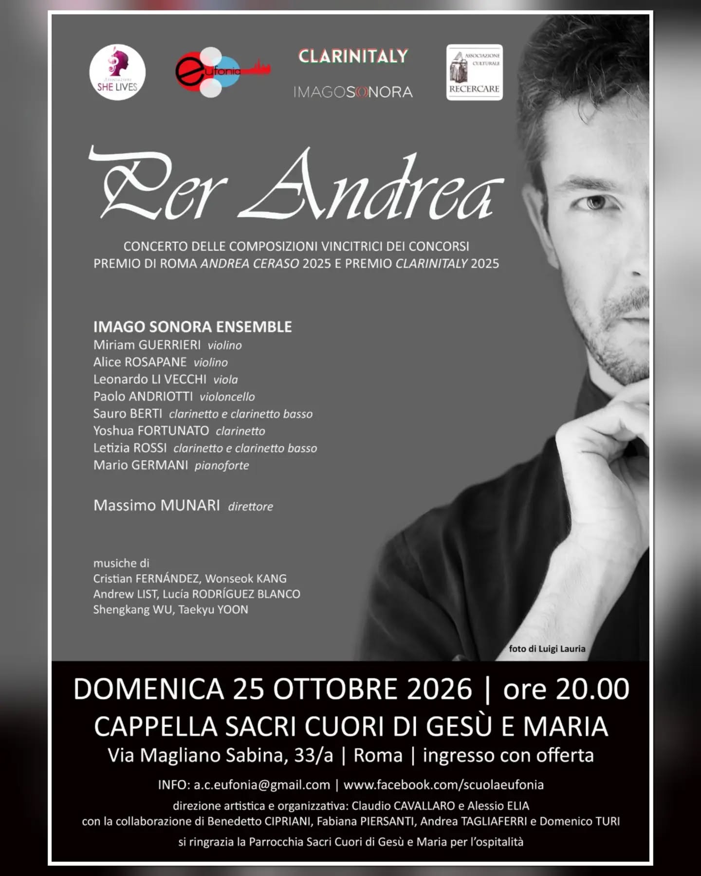 Ed eccoci a presentarvi il nostro prossimo concerto: "Per Andrea". Andrea Ceraso è un amico direttore d'orchestra, pianista e didatta che ci ha lasciati troppo presto e, da quando non c'è più, ci siamo prefissi come obiettivo quello di continuare a portare avanti il suo lavoro. Andrea ha diretto oltre 70 prime assolute, molte delle quali con il suo ensemble Imago Sonora. È per questo che l'associazione She Lives organizza da sei anni, in collaborazione con Eufonia, Imago Sonora e Recercare, un premio di composizione che porta il suo nome. Le composizioni che hanno vinto l'edizione 2025 del concorso saranno eseguite in questo concerto, insieme a quelle che hanno vinto la seconda edizione del premio ClarinItaly, altro concorso organizzato da She Lives insieme a noi e a Imago Sonora. Vi aspettiamo numerosi domenica 25 ottobre alle ore 20 presso la Cappella Sacri Cuori di Gesù e Maria. Ingresso con offerta.Con Andrea nel cuore. ❤️
