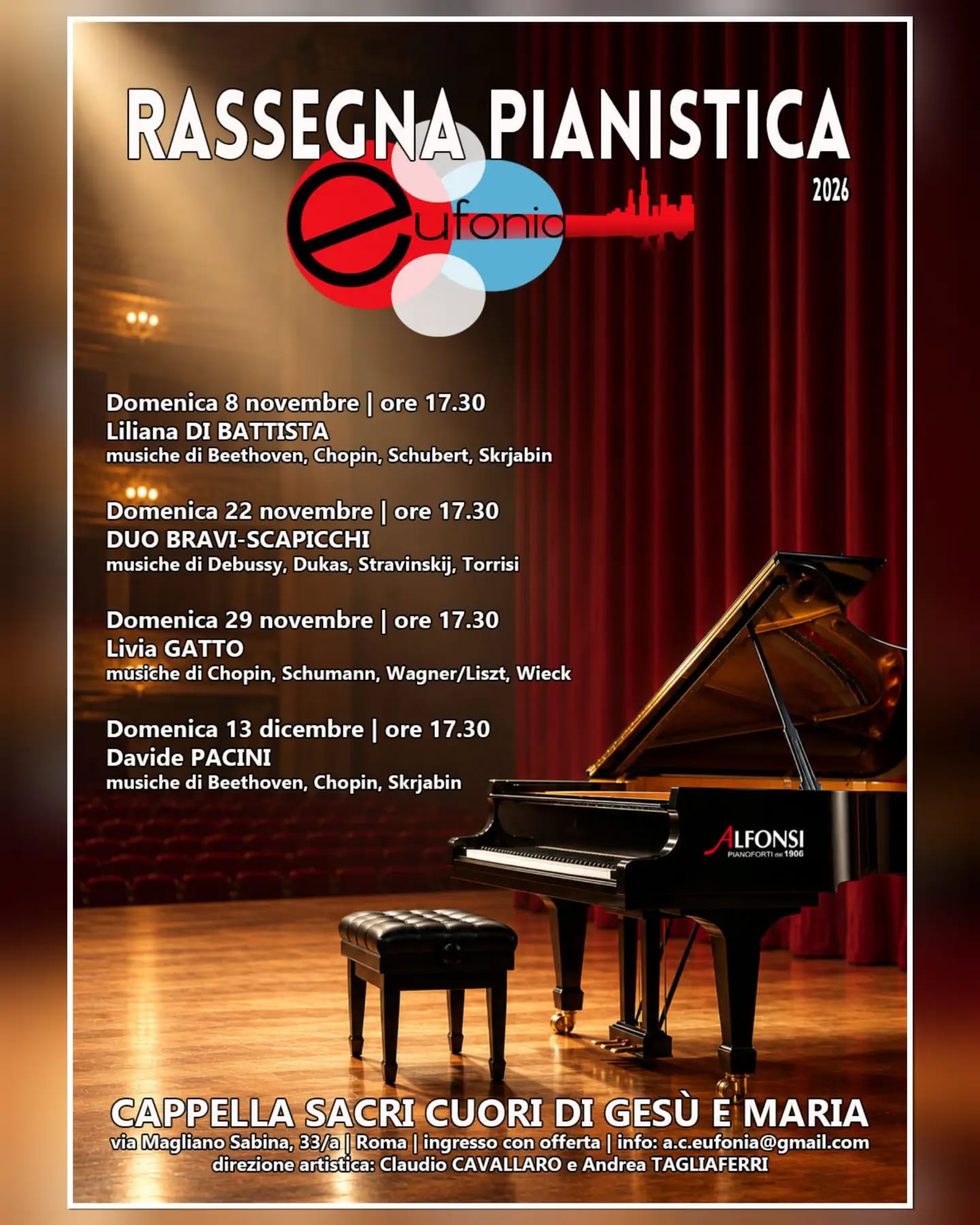 Domenica 8 novembre inizia la nostra rassegna pianistica, appuntamento tanto atteso dal nostro pubblico.4 concerti con 5 eccellenti pianisti, tutti giovani e già avviati alla carriera concertistica: Liliana Di Battista, il duo formato da Francesco Bravi e Adriano Leonardo Scapicchi, Livia Gatto e Davide Pacini.Tutti i concerti avranno luogo presso la Cappella Sacri Cuori di Gesù e Maria a Roma e saranno ad ingresso con offerta.Ringraziamo di cuore Alfonsi Pianoforti per il supporto tecnico.
